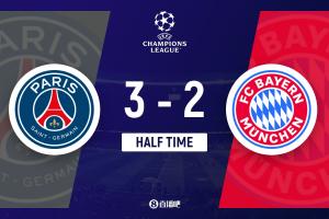 半场-巴黎3-2拜仁 K77、内维斯破门登贝莱传射凯恩、奥利塞建功